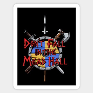 Don't Fall in the Mead Hall Sticker